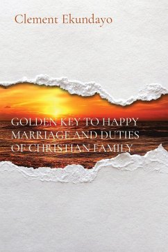 GOLDEN KEY TO HAPPY MARRIAGE AND DUTIES OF CHRISTIAN FAMILY - Ekundayo, Clement