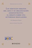 Los servicios urbanos del agua y su organización administrativa: el debate sobre una autoridad reguladora (eBook, ePUB)