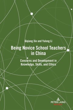 Being Novice School Teachers in China (eBook, PDF) - Xie, Qiqiang; Li, Yulong
