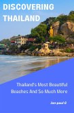 Thailand's Most Beautiful Beaches And So Much More (Discovering Thailand, #1) (eBook, ePUB)