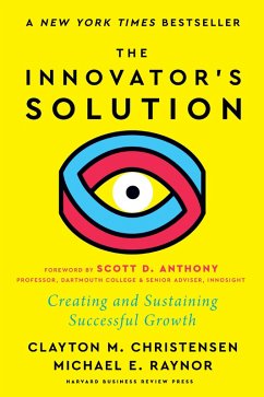 The Innovator's Solution, with a New Foreword (eBook, ePUB) - Christensen, Clayton M.; Raynor, Michael E.