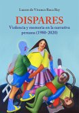 Dispares. Violencia y memoria en la narrativa peruana (eBook, ePUB)