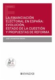 La financiación electoral en España: evolución, estado de la cuestión y propuestas de reforma (eBook, ePUB)