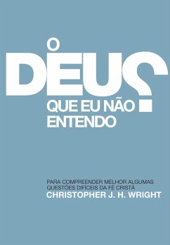 O Deus que eu não Entendo (eBook, ePUB) - Wright, Christopher J. H.