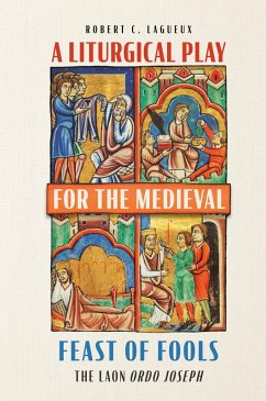 A Liturgical Play for the Medieval Feast of Fools (eBook, ePUB) - Lagueux, Robert C.
