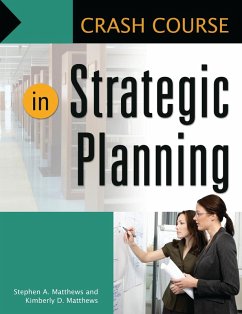 Crash Course in Strategic Planning (eBook, ePUB) - Matthews, Stephen A.; Matthews, Kimberly D.
