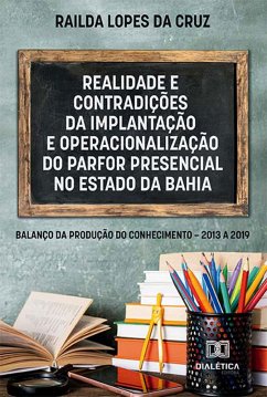 Realidade e contradições da implantação e operacionalização do PARFOR PRESENCIAL no Estado da Bahia (eBook, ePUB) - Cruz, Railda Lopes da