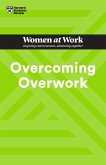 Overcoming Overwork (HBR Women at Work Series) (eBook, ePUB) Overcoming Overwork (HBR Women at Work Series) (eBook, ePUB)