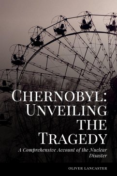 A Comprehensive Account of the Nuclear Disaster (eBook, ePUB) - Lancaster, Oliver