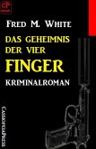 Das Geheimnis der vier Finger: Kriminalroman (eBook, ePUB)