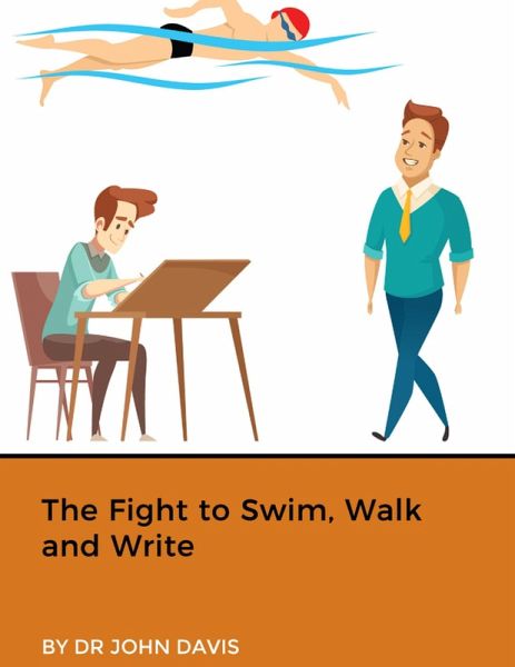 The Fight to Swim, Walk and Write (eBook, ePUB) The Fight to Swim, Walk and Write (eBook, ePUB)