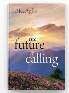 The Future is Calling (eBook, ePUB) - P. K. Agbai