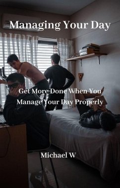 Managing Your Day (eBook, ePUB) - W, Michael