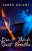 Don't Think. Just Breathe (TNT Trilogy, #1) (eBook, ePUB)