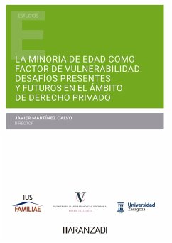 La minoría de edad como factor de vulnerabilidad: desafíos presentes y futuros en el ámbito del Derecho privado (eBook, ePUB) - Martínez Calvo, Javier