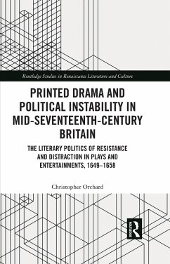 Printed Drama and Political Instability in Mid-Seventeenth-Century Britain (eBook, PDF) - Orchard, Christopher