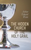 The Hidden Church of the Holy Graal (eBook, ePUB)