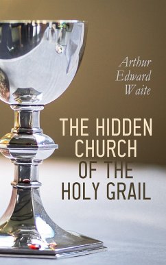 The Hidden Church of the Holy Graal (eBook, ePUB) - Waite, Arthur Edward