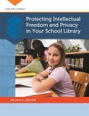 Protecting Intellectual Freedom and Privacy in Your School Library (eBook, ePUB) Protecting Intellectual Freedom and Privacy in Your School Library (eBook, ePUB)