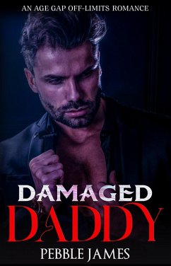 Cover Damaged Daddy: An Age Gap Off Limits Romance (eBook, ePUB)