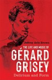 The Life and Music of Gérard Grisey (eBook, ePUB)