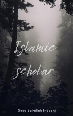 Islamic scholar (eBook, ePUB) - Saifullah Madani, Saad