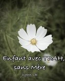 Enfant avec TDAH, sans Mère (eBook, ePUB) Enfant avec TDAH, sans Mère (eBook, ePUB)