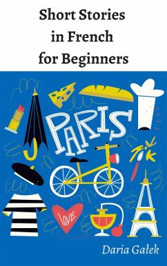 Short Stories in French for Beginners (eBook, ePUB) - Galek, Daria