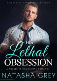 His Lethal Obsession: A Possesive Billionaire Romance (eBook, ePUB)