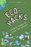 Eco-Hacks Simple Steps to Save The Planet (eBook, ePUB)
