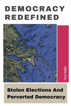 Cover Democracy Redefined: Stolen Elections And Perverted Democracy (eBook, ePUB)