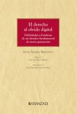 El derecho al olvido digital. Debilidades y fortalezas de un derecho fundamental de nueva generación (eBook, ePUB)