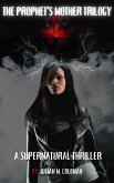The Prophet's Mother Trilogy (eBook, ePUB) The Prophet's Mother Trilogy (eBook, ePUB)