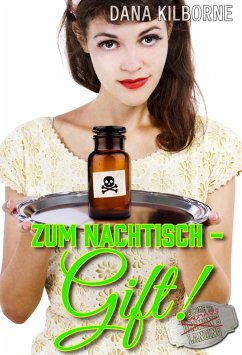 Zum Nachtisch – Gift! (eBook, ePUB) - Kilborne, Dana