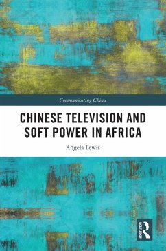 Chinese Television and Soft Power in Africa (eBook, PDF) Cover Chinese Television and Soft Power in Africa (eBook, PDF)