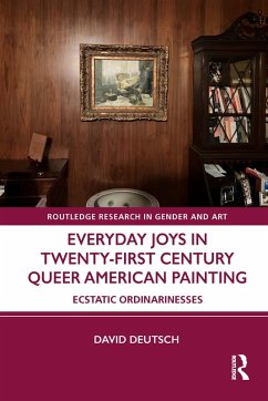Everyday Joys in Twenty-First Century Queer American Painting (eBook, PDF) - Deutsch, David