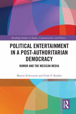 Political Entertainment in a Post-Authoritarian Democracy (eBook, PDF) - Echeverría, Martin; Rodelo, Frida V.