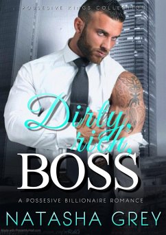 Dirty, Rich, Boss: A Possesive Billionaire Romance (eBook, ePUB) - Gray, Natasha
