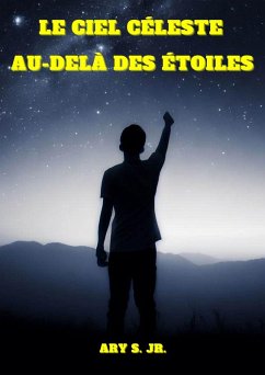 Le Ciel Céleste: Au-delà des Étoiles (eBook, ePUB) - S., Ary