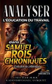 Analyser l'éducation du Travail dans Samuel, Rois et Chroniques (L'éducation au Travail dans la Bible, #8) (eBook, ePUB)