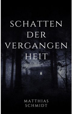 Schatten der Vergangenheit (eBook, ePUB) - Schmidt, Matthias