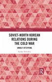 Soviet-North Korean Relations During the Cold War (eBook, ePUB)