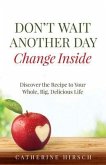 Don't Wait Another Day Change Inside (eBook, ePUB)