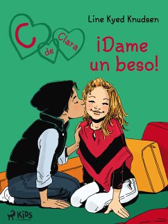 C de Clara 3: ¡Dame un beso! (eBook, ePUB) - Knudsen, Line Kyed