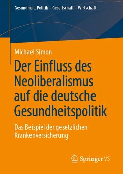 Der Einfluss des Neoliberalismus auf die deutsche Gesundheitspolitik (eBook, PDF) - Simon, Michael