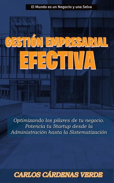Gestión Empresarial Efectiva (El Mundo es un Negocio y una Selva, #5) (eBook, ePUB)