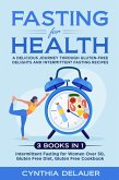 Fasting for Health: A Delicious Journey through Gluten-Free Delights and Intermittent Fasting Recipes - 3 Books in 1: Intermittent Fasting for Women Over 50, Gluten Free Diet, Gluten Free Cookbook (eBook, ePUB)