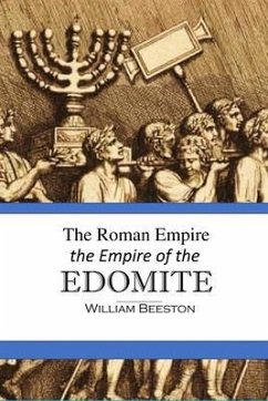 The Roman Empire the Empire of the Edomite (eBook, ePUB) - Beeston, William