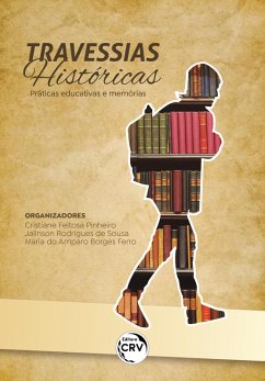 TRAVESSIAS HISTÓRICAS (eBook, ePUB) - Pinheiro, Cristiane Feitosa; Sousa, Jalinson Rodrigues de; Ferro, Maria do Amparo Borges
