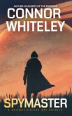 Spymaster: A Science Fiction Spy Novella (Agents of The Emperor Science Fiction Stories, #15) (eBook, ePUB) Spymaster: A Science Fiction Spy Novella (Agents of The Emperor Science Fiction Stories, #15) (eBook, ePUB)